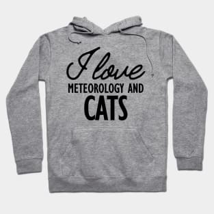 Meteorology - I love meteorology and cats Hoodie